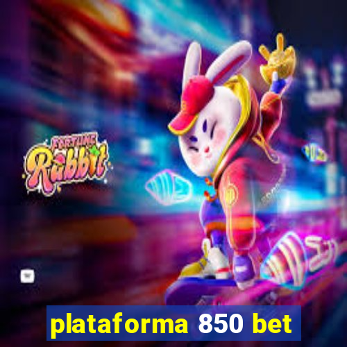 plataforma 850 bet